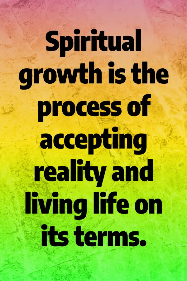 Spiritual growth is accepting reality