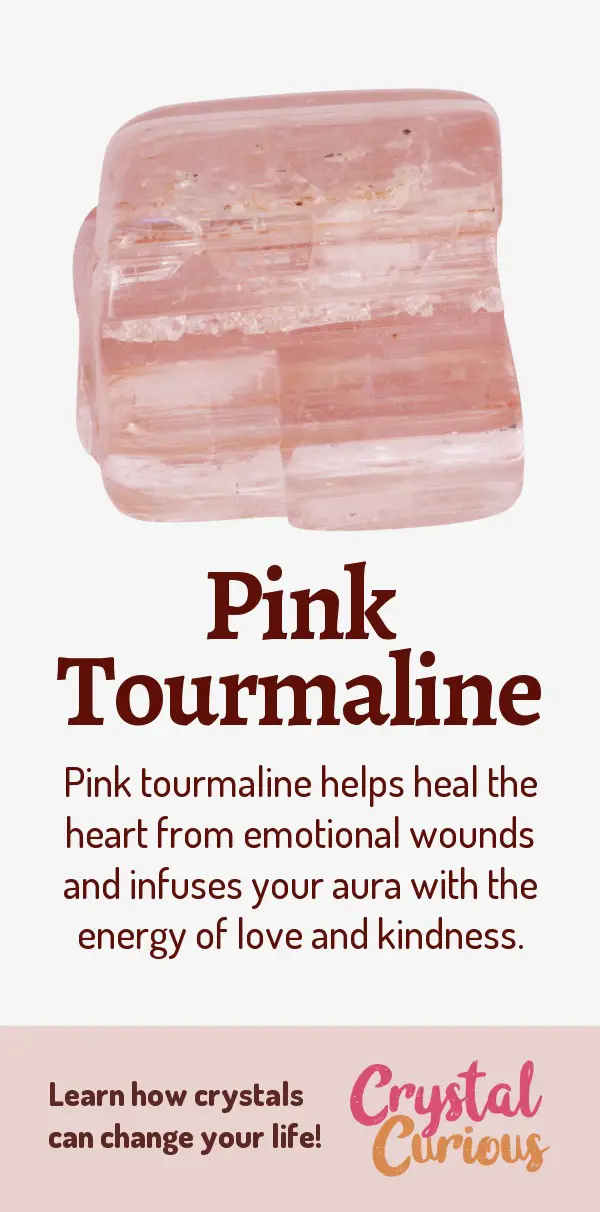 Pink Tourmaline Meaning & Healing Properties. Pink tourmaline helps heal the heart from emotional wounds and infuses your aura with the energy of love and kindness. Learn  crystal healing for beginners & all the gemstones properties at CrystalCurious.com. Chakra healing with stones, positive energy & vibrations, crystal meanings, crystal therapy. #newage #crystalhealing #positiveenergy #crystals #gemstones #energyhealing #crystalcurious