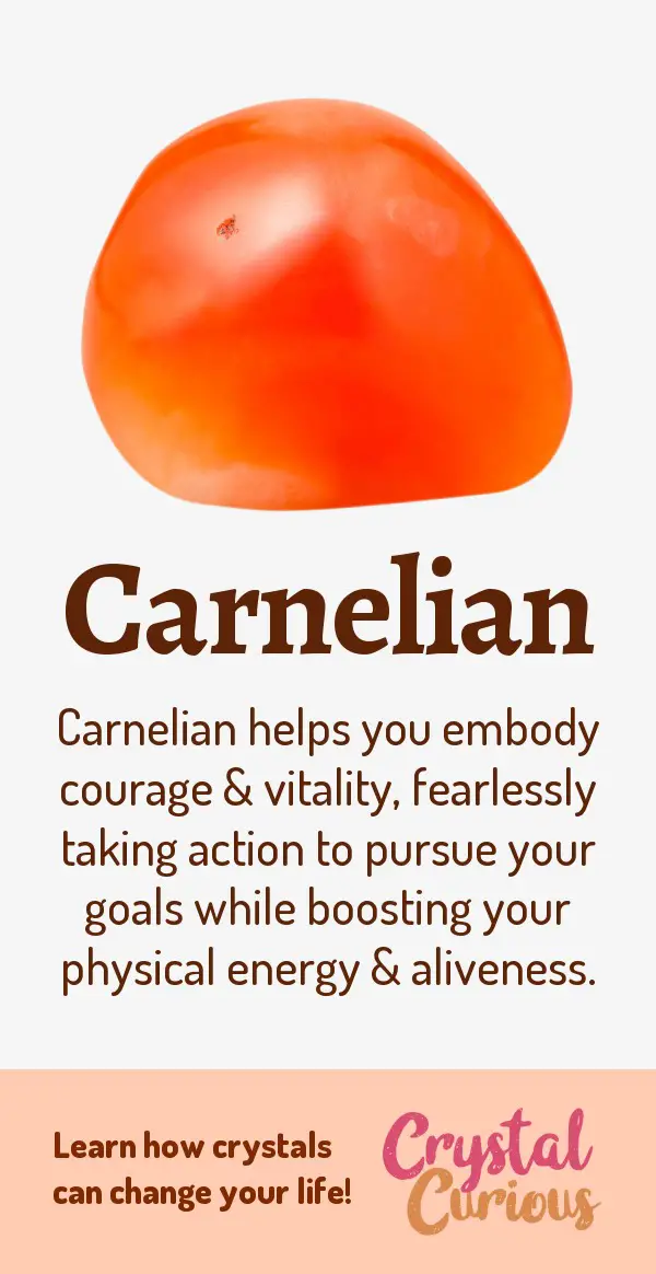 Carnelian Meaning & Healing Properties. Carnelian helps you embody courage & vitality, fearlessly taking action to pursue your goals while boosting your physical energy & aliveness. Learn  about healing crystals for beginners and gemstones properties at CrystalCurious.com. Energy healing, chakra stones, positive energy & vibrations, crystal therapy, crystal meanings. #crystalhealing #crystals #gemstones #energymedicine #energyhealing #newage #crystalcurious
