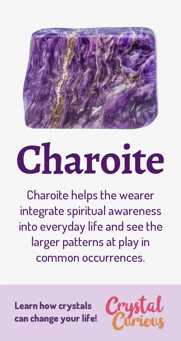 Charoite Meaning & Healing Properties. Charoite helps the wearer integrate spiritual awareness into everyday life and see the larger patterns at play in common occurrences. Learn  all the crystal & gemstone properties and crystal healing for beginners at CrystalCurious.com. Create positive energy and learn new age healing techniques with crystal therapy. #crystalhealing #crystals #gemstones #energymedicine #energyhealing #newage #crystalcurious